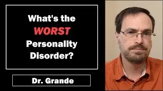 What is the Worst Personality Disorder of all Ten Personality Disorders?