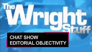 Editorial objectivity at The Wright Stuff