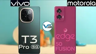 Vivo T3 Pro 5G VS Motorola Edge 50 Fusion 5G | Motorola Edge 50 Fusion 5G VS Vivo T3 Pro 5G