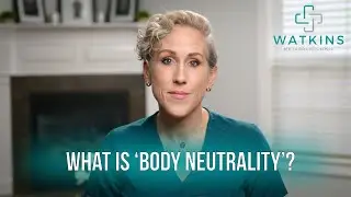 Body Neutrality: What is it?