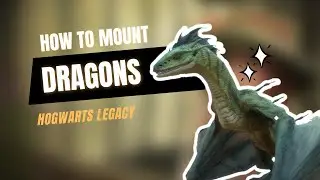 Hogwarts Legacy | How to Mount DRAGONS