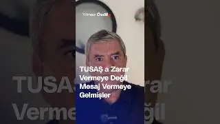 TUSAŞ'a Zarar Vermeye Değil Mesaj Vermeye Gelmişler... - Yılmaz Özdil