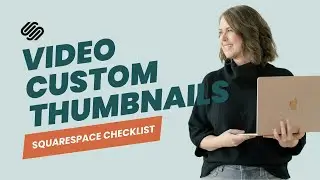 [2024] Squarespace: Add Custom Video Thumbnails to Speed Up your Site, Beginner Tutorial