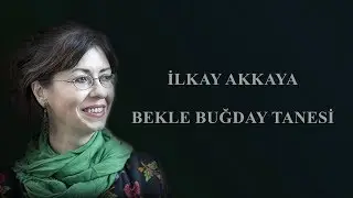 İlkay Akkaya - Bekle Buğday Tanesi       Albüm: Yalnız