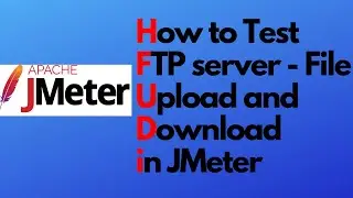 JMeter tutorial 16- FTP request in JMeter | How to test FTP Server | FTP JMeter example