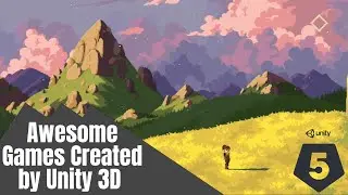 Awesome Games Created by Unity 3D ألعاب رائعة تم إنشاؤها بواسطة محرك