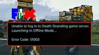 How to Fix Death Stranding Error Code 51003 | Unable to Login Death Stranding Game Server 51003