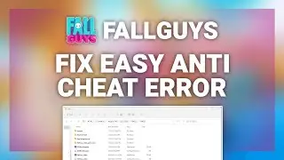 Fall Guys – How to Fix Easy Anti Cheat Error in Fall Guys! | Complete 2024 Guide