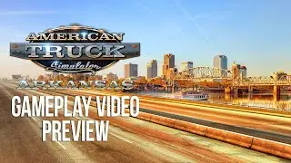 American Truck Simulator - Arkansas Gameplay Preview