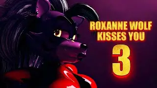 ROXANNE WOLF KISSES YOU 3: FNAF MOVIE STYLE