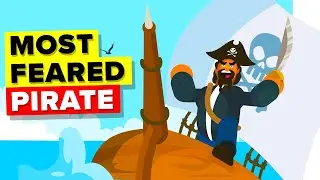 The Most Feared Pirate in the World - Blackbeard