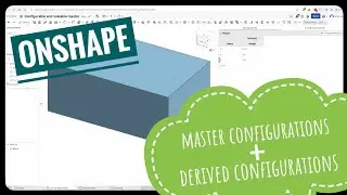 OnShape Configurations, Master Configuration and Derived Configuration, Preset Values