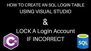 C# How to setup a login SQL table within Visual Studio And lock account if Incorrect Login