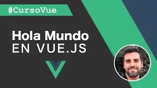 Hola Mundo en Vue.js (Curso Vue.js)