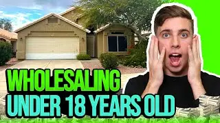 How To Wholesale Real Estate Under The Age Of 18 (Start To Finish)