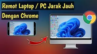 Cara Remote Desktop Menggunakan Google Chrome