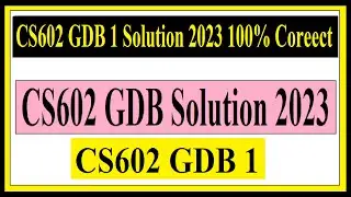 CS602 GDB 1 | CS602 GDB 1 Solution 2023 | CS602 GDB Solution 2023 | 100% Correct - YouTube