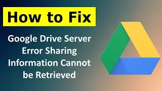 How to Fix Google Drive Error Sharing Information Cannot be Retrieved in Android