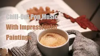 [Fine Art TV Screensaver] Coffee, Chill-Out Music & Impressionists like Monet, Sisley |Josh Woodward