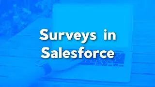 Surveys in Salesforce | A Quickstart Guide to Creating a Survey in Salesforce | Salesforce Tutorials