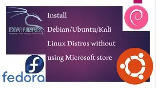 Install Ubuntu, Debian, Kali Linux without using Microsoft Store | Windows subsystem for Linux |