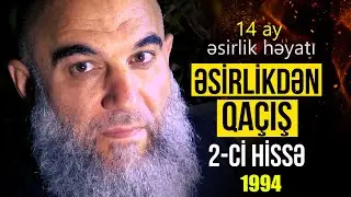 ƏSİRLİKDƏN QAÇIŞ 2-ci hissə / Erməni əsirliyində əsirlərimizə görün nələr ediblər /  28 ildən sonra