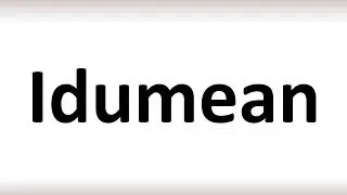 How to Pronounce Idumean (correctly!)