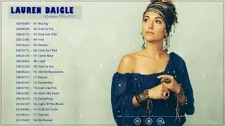 Best Of Lauren Daigle Full Album Lauren Daigle Greatest Hits 2022   Lauren Daigle Best songs