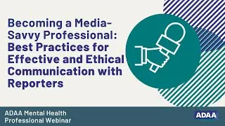 Becoming a Media Savvy Professional: | Mental Health Professional Webinar