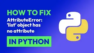 How to fix AttributeError: 'list' object has no attribute in Python