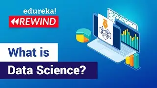 What is Data Science | Data Science Tutorial For Beginners | Edureka | Data Science Rewind - 1