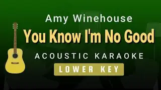 You Know I'm No Good - Amy Winehouse (Male / Lower Key Acoustic Karaoke)