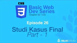 Belajar Web Dasar [CSS] - Episode 26 - Studi Kasus Final - Part 1