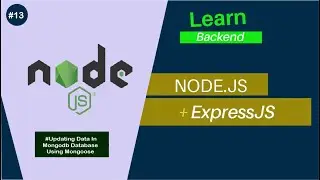 NodeJS with Express (Learn Backend) #13  - Updating Data In Mongodb Database  [Using Mongoose]