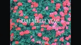 ADAMN2K52 - “ daj mi jej viac ” //prod. by mjay//