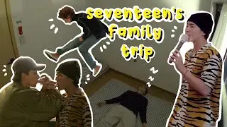 seventeen's family trip | drunk ver.