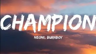 Neoni & Burnboy- Champion (Lyrics Video)