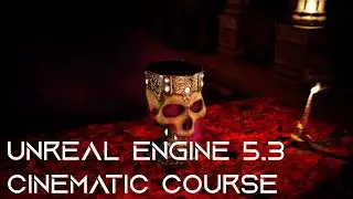 Unreal Engine 5.3 Cinematic Course: Finish