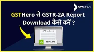 How to Download GSTR 2A Report From GSTHero | GSTR-2A Reconciliation