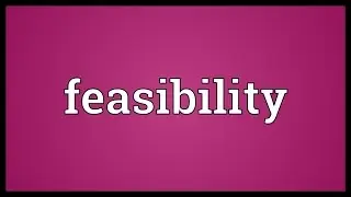 Feasibility Meaning