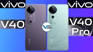 Vivo V40 Pro 5G VS Vivo V40 5G | Vivo V40 5G VS Vivo V40 Pro 5G | Vivo V40 Series