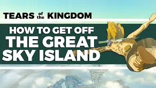 How to Get Off the Great Sky Island in Tears of the Kingdom