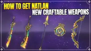 How to get ALL Craftable Weapons from Natlan + Materials | F2P Weapons |【Genshin Impact】