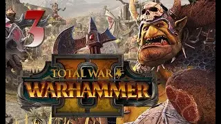 Total War: Warhammer 2 Mortal Empires Campaign #3 - Grom the Paunch (Greenskins)