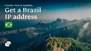 How to get a Brazil IP address 🇧🇷