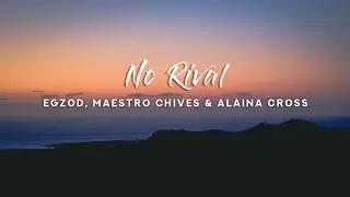 Egzod, Maestro Chives & Alaina Cross - No Rival (Lyrics)