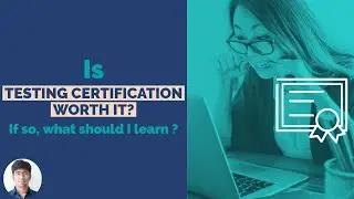 Is Testing certification worth it, if so, what should I learn ? | EAWeekend