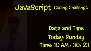 JavaScript Coding Challenge || Display Date and Time || Date || Time