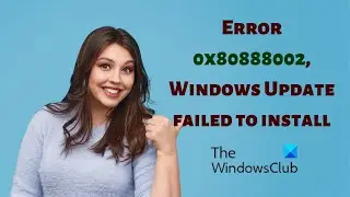 Error 0x80888002, Windows Update failed to install