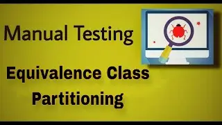 Manual Testing - 32 : Equivalence Class Partitioning (Test Design Technique)